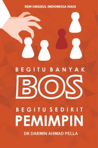 BEGITU BANYAK BOS, BEGITU SEDIKIT PEMIMPIN