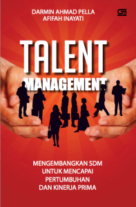 TALENT MANAGEMENT: MENGEMBANGKAN SDM UNTUK MENCAPAI PERTUMBUHAN DAN KINERJA PRIMA
